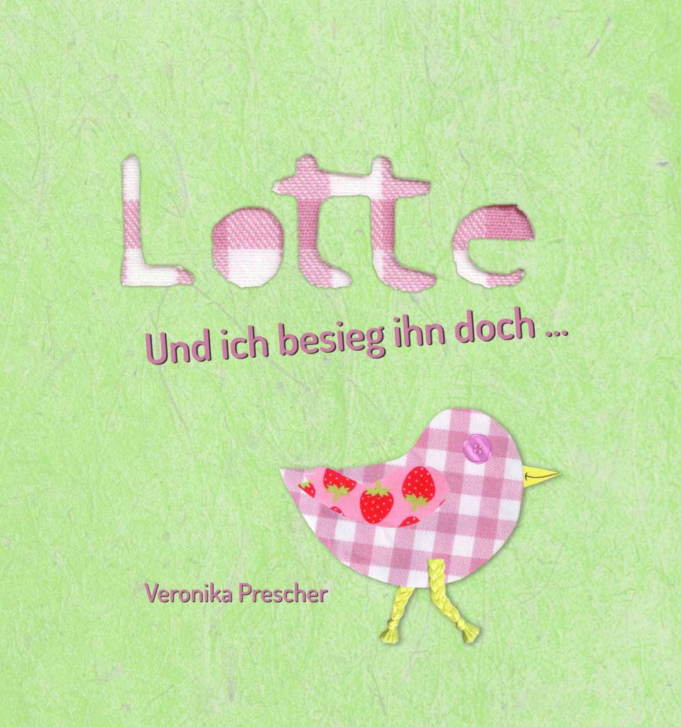 Veronika Prescher Lotte – Und ich besieg ihn doch … Eine Geschichte über die kleine Lotte und wie eine schwere Krankheit ihr Leben durcheinanderbringt, aber ihre unerschütterliche Zuversicht alles wieder zum Guten wenden lässt.