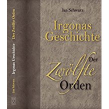 Jan Schwarz Irgonas Geschichte Der Zwölfte Orden